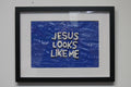 Jesus Looks Like Me